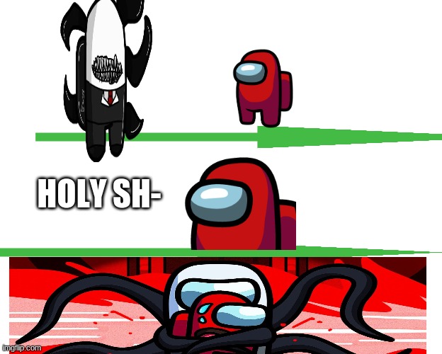 bruh i dont even need texts to explain what the hell this is -_- | HOLY SH- | image tagged in slender,among us,red is screwed | made w/ Imgflip meme maker