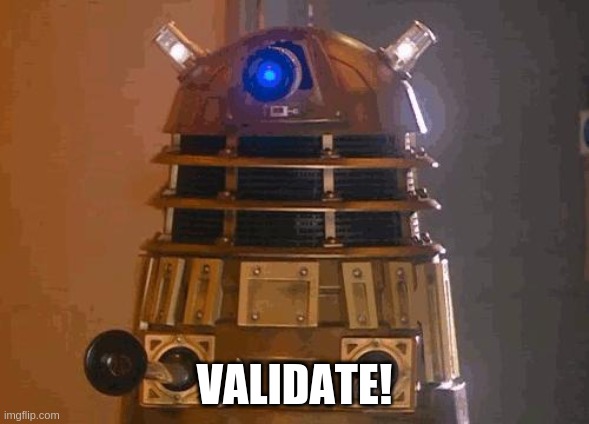 dalek | VALIDATE! | image tagged in dalek | made w/ Imgflip meme maker