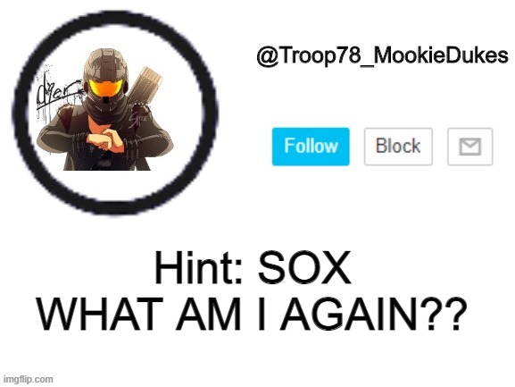 *thinks like jimmy neutron* | Hint: SOX
WHAT AM I AGAIN?? | image tagged in troop78_mookiedukes | made w/ Imgflip meme maker