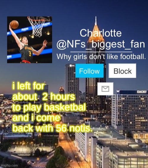 Nfs biggest fan | i left for about  2 hours to play basketbal and i come back with 56 notis. | image tagged in nfs biggest fan | made w/ Imgflip meme maker