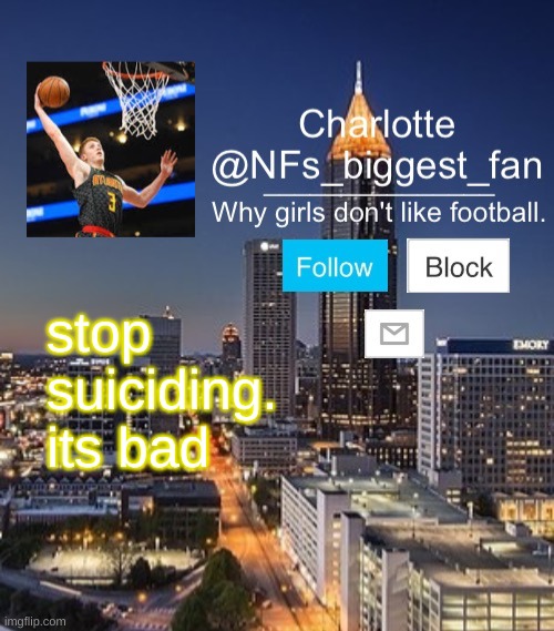 Nfs biggest fan | stop suiciding. its bad | image tagged in nfs biggest fan | made w/ Imgflip meme maker