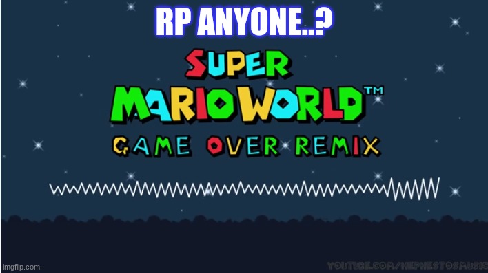 I need something to do than be distracted from being sad. | RP ANYONE..? | image tagged in lofi game over | made w/ Imgflip meme maker