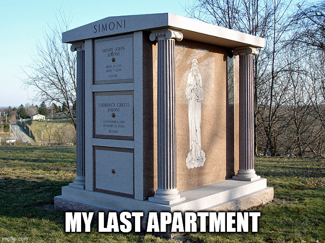 apartment | MY LAST APARTMENT | image tagged in apartment | made w/ Imgflip meme maker