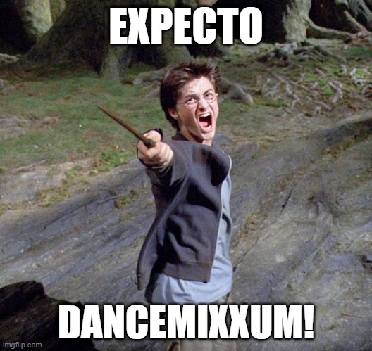 dance mixx class |  EXPECTO; DANCEMIXXUM! | image tagged in harry potter | made w/ Imgflip meme maker