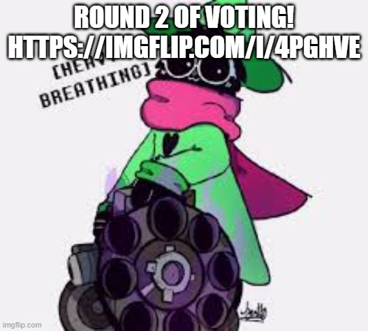 Ralsei | ROUND 2 OF VOTING! HTTPS://IMGFLIP.COM/I/4PGHVE | image tagged in ralsei | made w/ Imgflip meme maker