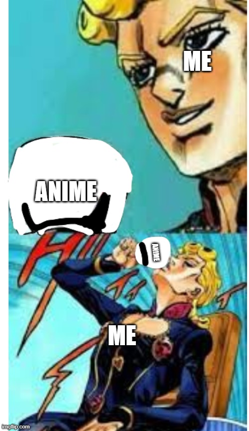 Giorno Drinks Tea | ME; ANIME; ANIME; ME | image tagged in giorno drinks tea | made w/ Imgflip meme maker