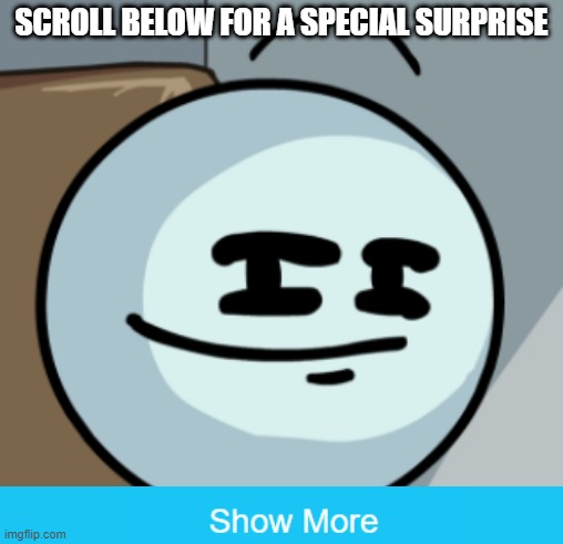 Get ready. | SCROLL BELOW FOR A SPECIAL SURPRISE | image tagged in henry smugmin,henry stickmin,surprise,oh wow are you actually reading these tags | made w/ Imgflip meme maker