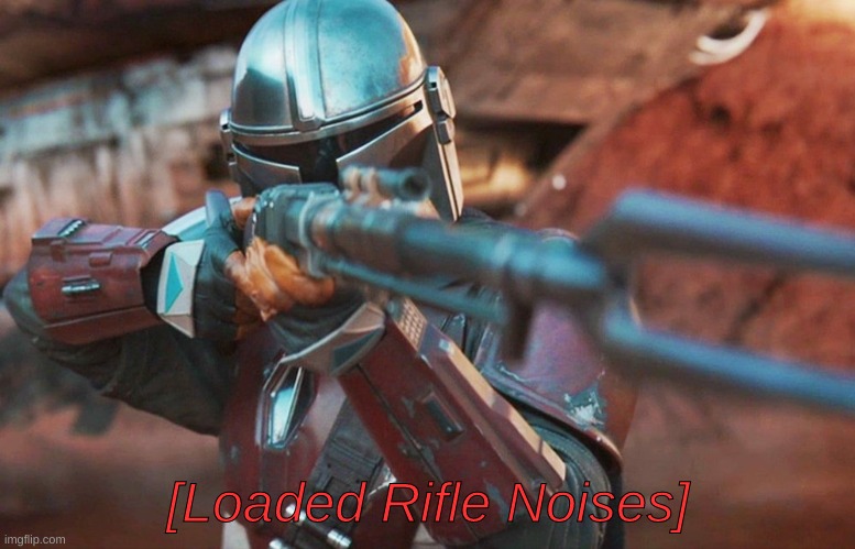 loaded rifle noises Blank Meme Template