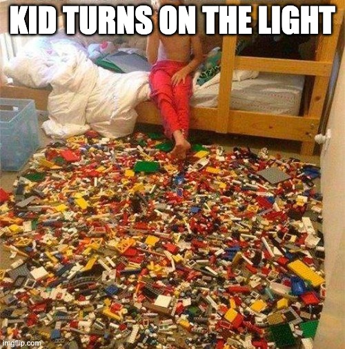 Lego Obstacle | KID TURNS ON THE LIGHT | image tagged in lego obstacle | made w/ Imgflip meme maker