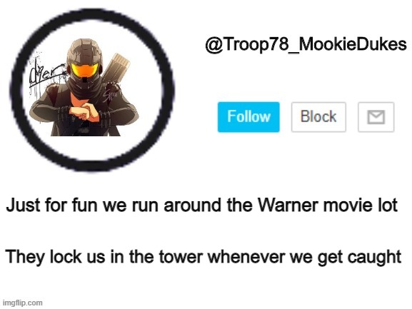 Troop78_MookieDukes | They lock us in the tower whenever we get caught; Just for fun we run around the Warner movie lot | image tagged in troop78_mookiedukes | made w/ Imgflip meme maker