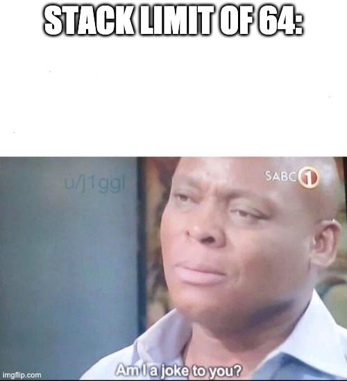 am I a joke to you | STACK LIMIT OF 64: | image tagged in am i a joke to you | made w/ Imgflip meme maker