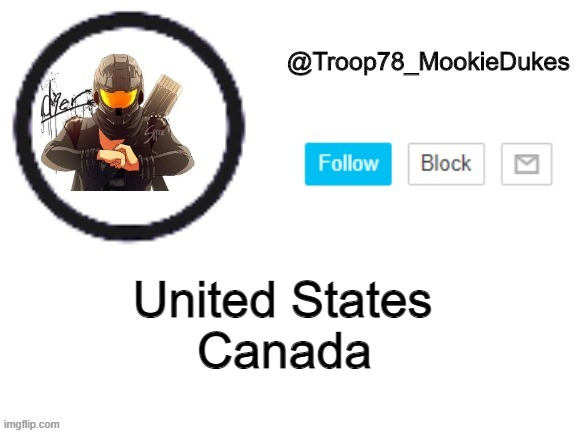 Troop78_MookieDukes | Canada; United States | image tagged in troop78_mookiedukes | made w/ Imgflip meme maker