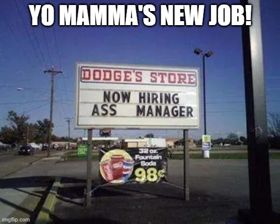 YO MAMMA'S NEW JOB! | made w/ Imgflip meme maker