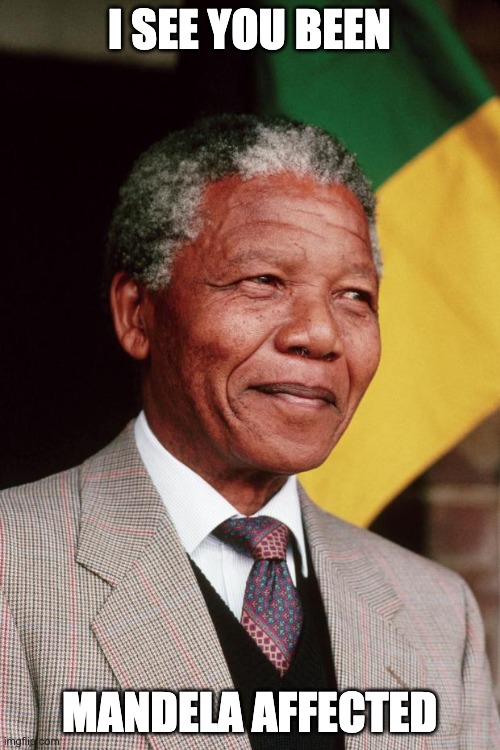 Nelson Mandela | I SEE YOU BEEN MANDELA AFFECTED | image tagged in nelson mandela | made w/ Imgflip meme maker