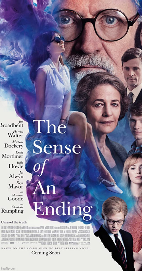 The Sense of an Ending | image tagged in the sense of an ending,movies,jim broadbent,charlotte rampling,michelle dockery,emily mortimer | made w/ Imgflip meme maker
