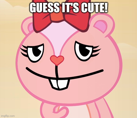 Shy Giggles (HTF) | GUESS IT'S CUTE! | image tagged in shy giggles htf | made w/ Imgflip meme maker