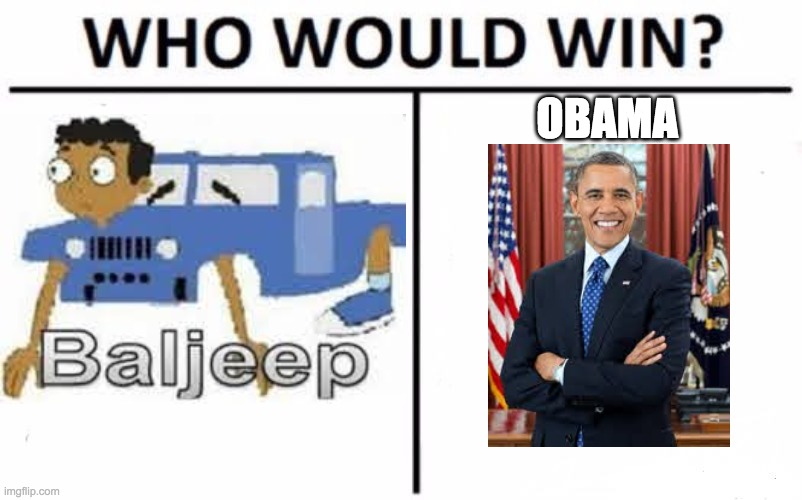 OBAMA | image tagged in who would win | made w/ Imgflip meme maker