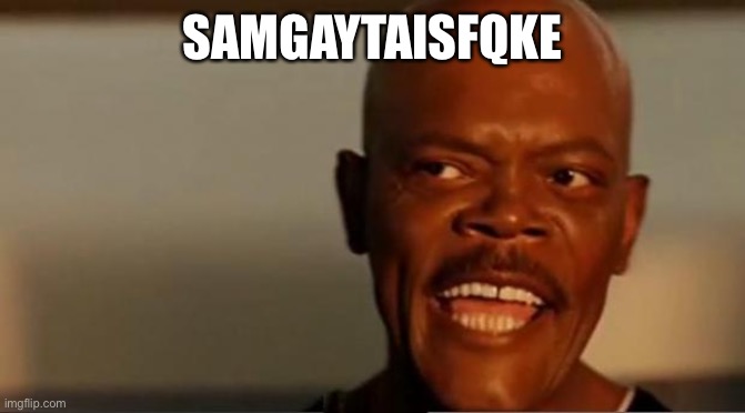 This happened when I tried to type Santa is fake | SAMGAYTAISFQKE | image tagged in snakes on the plane samuel l jackson | made w/ Imgflip meme maker