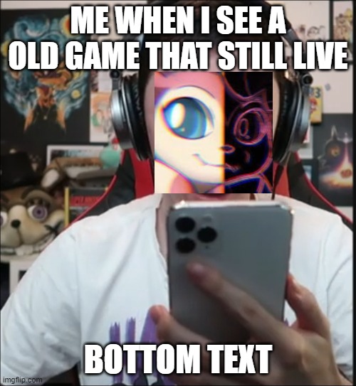 Confused Dawko | ME WHEN I SEE A OLD GAME THAT STILL LIVE; BOTTOM TEXT | image tagged in confused dawko | made w/ Imgflip meme maker