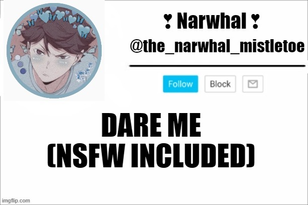 im doing this for a specific someone... | DARE ME (NSFW INCLUDED) | image tagged in narwhals announcement template | made w/ Imgflip meme maker