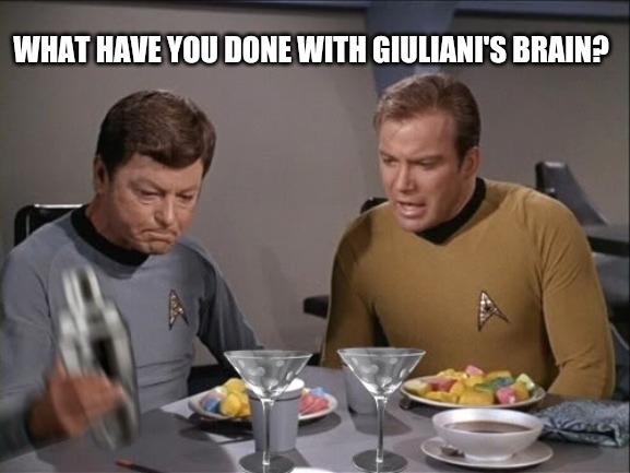 Star Trek dinner | WHAT HAVE YOU DONE WITH GIULIANI'S BRAIN? | image tagged in star trek dinner | made w/ Imgflip meme maker