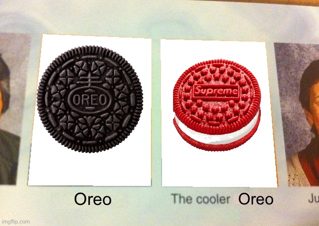O R E O | Oreo; Oreo | image tagged in daniel the cooler daniel blank | made w/ Imgflip meme maker