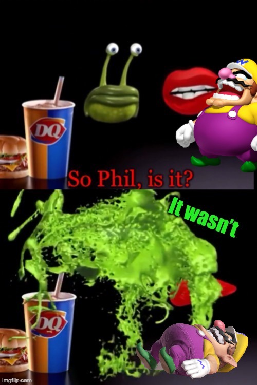 So Phil is it? (It wasn’t) | image tagged in so phil is it it wasn t | made w/ Imgflip meme maker