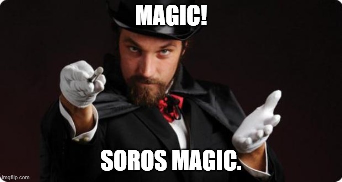 Household Magician | MAGIC! SOROS MAGIC. | image tagged in household magician | made w/ Imgflip meme maker