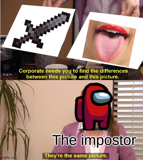 They're The Same Picture Meme | The impostor | image tagged in memes,they're the same picture | made w/ Imgflip meme maker