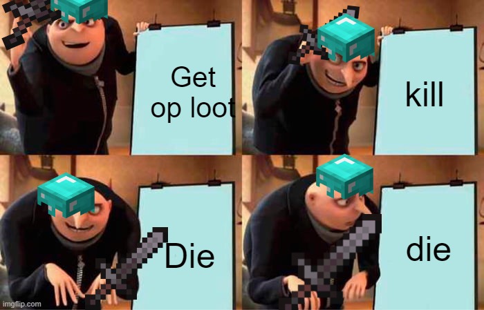 Ender dragon plan | Get op loot; kill; die; Die | image tagged in memes,gru's plan | made w/ Imgflip meme maker