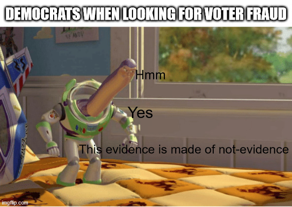 Can't find evidence if you label all the evidence not-evidence | DEMOCRATS WHEN LOOKING FOR VOTER FRAUD; Hmm; Yes; This evidence is made of not-evidence | image tagged in ah yes this x is made of x,voter fraud,liberal logic,definition,election 2020 | made w/ Imgflip meme maker
