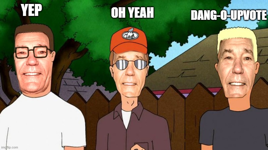 YEP OH YEAH DANG-O-UPVOTE | image tagged in lew of the hill | made w/ Imgflip meme maker