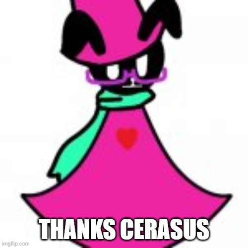 THANKS CERASUS | image tagged in nr | made w/ Imgflip meme maker