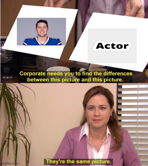 They're The Same Picture | image tagged in memes,they're the same picture,how is that a late hit,f josh allen | made w/ Imgflip meme maker