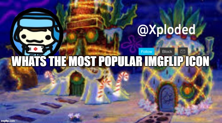 christmas announcment lul | WHATS THE MOST POPULAR IMGFLIP ICON | image tagged in christmas announcment lul | made w/ Imgflip meme maker