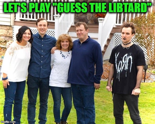 LET'S PLAY "GUESS THE LIBTARD" | image tagged in liberals,leftists,libtards,democrats,biden,kamala harris | made w/ Imgflip meme maker