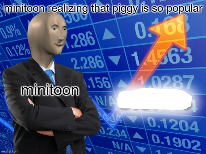 popyoular | minitoon realizing that piggy is so popular; minitoon | image tagged in empty stonks | made w/ Imgflip meme maker