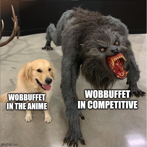 Wobbuffet in anime vs Wobbuffet in Competitive pokemon | WOBBUFFET IN COMPETITIVE; WOBBUFFET IN THE ANIME | image tagged in dog vs werewolf,pokemon | made w/ Imgflip meme maker