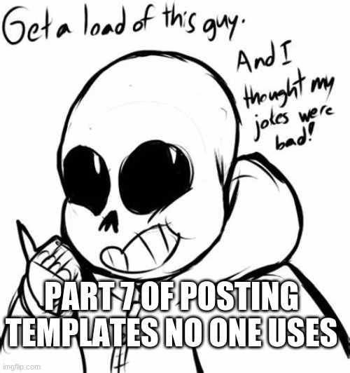 And I thought my jokes were bad! | PART 7 OF POSTING TEMPLATES NO ONE USES | image tagged in and i thought my jokes were bad | made w/ Imgflip meme maker