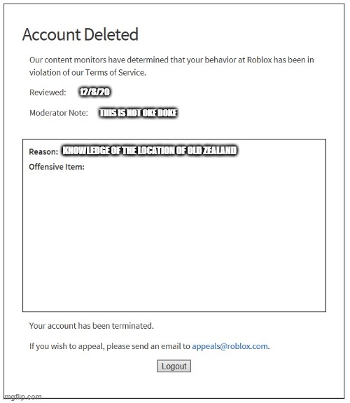ITS NOT ALLOWED! | 12/8/20; THIS IS NOT OKE DOKE; KNOWLEDGE OF THE LOCATION OF OLD ZEALAND | image tagged in banned from roblox | made w/ Imgflip meme maker