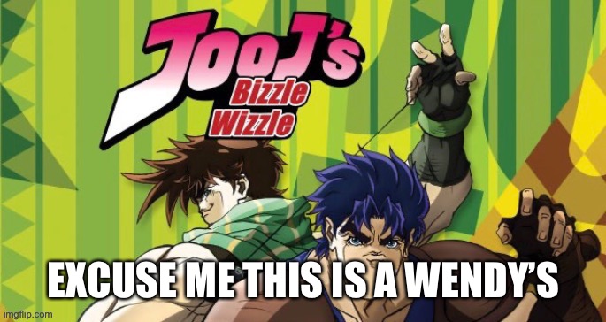 EXCUSE ME THIS IS A WENDY’S | made w/ Imgflip meme maker