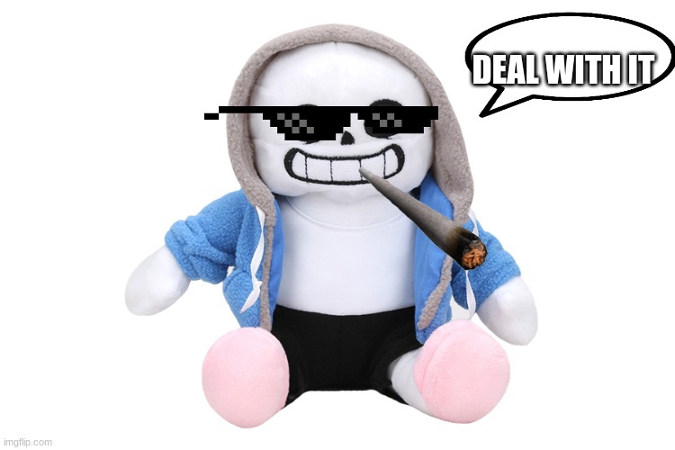 deal with it sans | DEAL WITH IT | image tagged in sans undertale | made w/ Imgflip meme maker