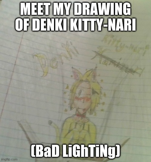 My drawing of Denki Kitty-nari UwU | MEET MY DRAWING OF DENKI KITTY-NARI; (BaD LiGhTiNg) | image tagged in drawing,mha,reeeeeeeeeeeeeeeeeeeeee,picture | made w/ Imgflip meme maker