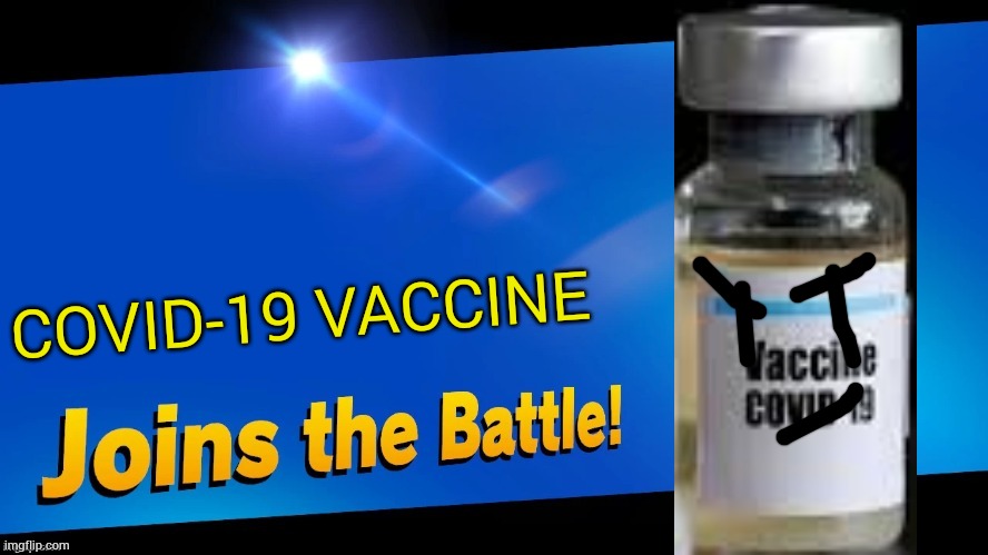 It's finnaly December and we're getting out of 2020 | COVID-19 VACCINE | image tagged in blank joins the battle,covid-19,coronavirus | made w/ Imgflip meme maker