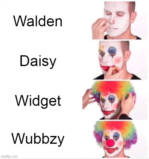 The funniest Wow Wow Wubbzy characters | Walden; Daisy; Widget; Wubbzy | image tagged in memes,clown applying makeup,wubbzy,funny | made w/ Imgflip meme maker