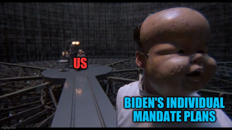 The Joe You Know is Healthcare's Ho | US; BIDEN'S INDIVIDUAL MANDATE PLANS | image tagged in baby mask | made w/ Imgflip meme maker