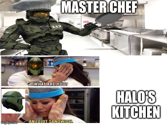 Hell's kitchen | MASTER CHEF; HALO'S KITCHEN | image tagged in halo,gaming,gordon ramsey | made w/ Imgflip meme maker