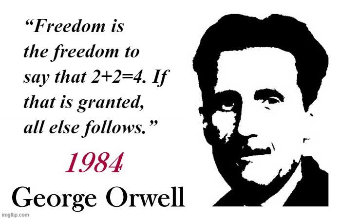 In 1984, George Orwell described the freedom to speak the truth. NOT the freedom to spread lies. Take note, trolls. | image tagged in 1984 george orwell quote,freedom of speech,free speech,hate speech,george orwell,quotes | made w/ Imgflip meme maker