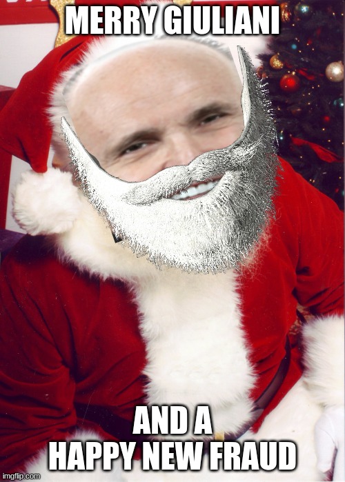 rudy claws | MERRY GIULIANI; AND A HAPPY NEW FRAUD | image tagged in santa claus,rudy giuliani | made w/ Imgflip meme maker