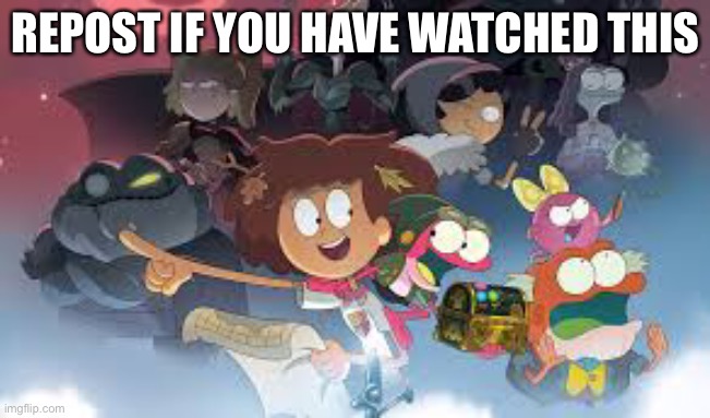 I think I’m the only one | REPOST IF YOU HAVE WATCHED THIS | image tagged in amphibia | made w/ Imgflip meme maker